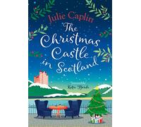 The Christmas Castle in Scotland: The only Christmas cosy romance you need brand new from the globally bestselling author!: Book 9