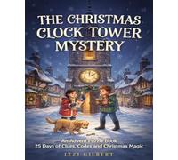 The Christmas Clock Tower Mystery: An Advent Puzzle Book 25 Days of Clues, Codes and Christmas Magic