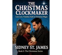 The Christmas Clockmaker: Love Lost, Timeless Faith & Christmas Magic