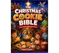 THE CHRISTMAS COOKIE BIBLE: Sweet Stories About Jesus' Birth