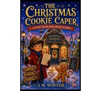 The Christmas Cookie Caper: A 24-Day Escape Room Advent Calendar of Fun Puzzles, Secret Codes, and Holiday Mysteries for Kids