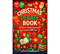 The Christmas Debate Book: 101 Fact-Fueled Arguments Everyone Will Love - The Hilarious Dinner Table Activity Book for Families to Settle Holiday Arguments and Spark Fun Conversations