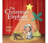 Maria Antonia The Christmas Elephant (Copertina rigida) (PRESALE 08/10/2024)