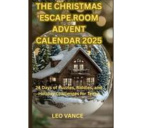 THE CHRISTMAS ESCAPE ROOM ADVENT CALENDAR 2025: 24 Days of Puzzles, Riddles, and Holiday Challenges for Teens