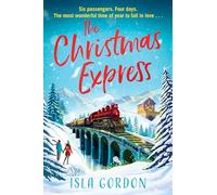 The Christmas Express: A Heartwarming Holiday Journey Across Canada Featuring Unlikely Reunions, Second Chances at Love, and a Magical Christmas Wedding