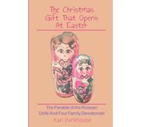 The Christmas Gift That Opens At Easter: The Parable Of The Russian Dolls And Four Family Devotionals