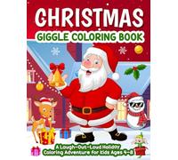 The Christmas Giggle Coloring Book: Silly Holiday Fun For Kids Ages 4-8