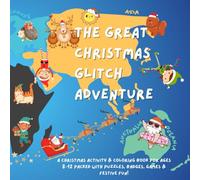 The Christmas Glitch Adventure: A Fun & Festive Coloring and Puzzle Book for Kids Ages 8 to 12 - Explore Global Traditions, Fix Silly Glitches & Laugh Along the Way!