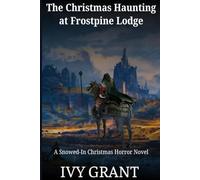 The Christmas Haunting at Frostpine Lodge: A Snowed-In Christmas Horror Novel