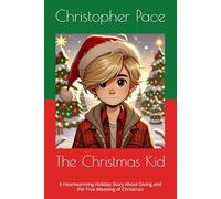 The Christmas Kid: A Heartwarming Holiday Story About Giving and the True Meaning of Christmas