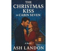 The Christmas Kiss in Cabin Seven: A Novel: 1