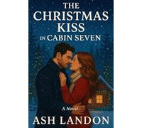 The Christmas Kiss in Cabin Seven: A Novel