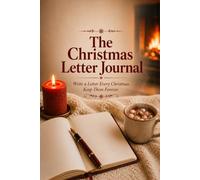 The Christmas Letter Journal: Write a Letter Every Christmas. Keep Them Forever