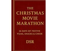 The Christmas Movie Marathon: The Complete 26-Day Festive Movie, Snack & Quiz Collection