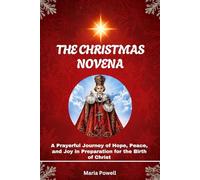 THE CHRISTMAS NOVENA: A Prayerful Journey of Hope, Peace, and Joy in Preparation for the Birth of Christ