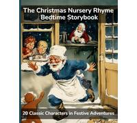 The Christmas Nursery Rhyme Bedtime Storybook: 20 Classic Characters in Festive Adventures