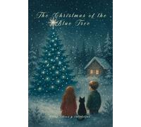 The Christmas of the Blue Tree: A cozy winter story about believing in magic again, family, and the true heart of Christmas