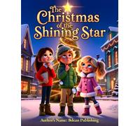 The Christmas of the Shining Star: A Heartwarming Christmas Tale of Friendship, Kindness, and the Magic of Giving” It highlights the moral, the ... emotional pull for parents browsing books.
