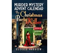 The Christmas Party Killer - Murder at Mayberry Mansion: Murder Mystery Advent Calendar - Interactive Holiday Novel - 24 Daily Puzzles, Riddles, Recipes, Activities and Mind Games