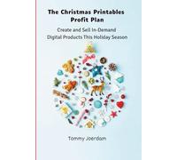 The Christmas Printables Profit Plan: Create and Sell In-Demand Digital Products This Holiday Season