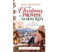 The Christmas Promise We Almost Kept: A Heartwarming Small-Town Christmas Romance About Starting Over, Family, and Finding Love Again