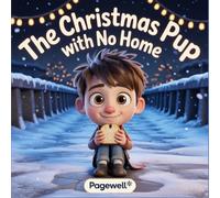 The Christmas Pup With No Home | Kids Story Book | Kids Picture Book: A Heartwarming Holiday Story About Kindness, Friendship, and Christmas Miracles for Kids Ages 3-9