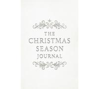 The Christmas Season Journal: A Quiet Place for Prayer, Hope & Winter Grace