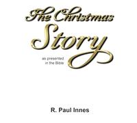 The Christmas Story: As Presented in the Bible