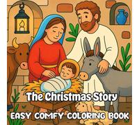 The Christmas Story: Easy Comfy Coloring Book: Peaceful Christmas Bible Verse Coloring Book (ESV): Cozy Nativity Scenes, Scripture-Focused Designs, and Relaxing Holiday Devotions for All Ages