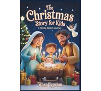 The Christmas Story for Kids: A Family Advent Journey: Bible Stories, Prayers, and Fun Activities to Celebrate Hope, Peace, Joy, and Love (Ages 5-10)