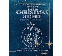 The Christmas Story: The True Reason For The Season: Scripture Writing & Coloring Pages