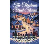 The Christmas Street Stories: Heartwarming Tales That Teach Kindness, Courage, and the True Spirit of Christmas.