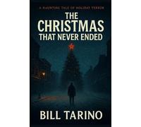 The Christmas That Never Ended: A Haunting Tale of Holiday Terror