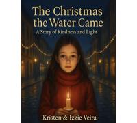 The Christmas the Water Came: A Story of Kindness and Light