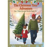 The Christmas Tree Adventure: How I helped Grandpa Find the Perfect fir