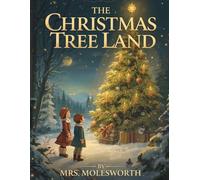 The Christmas Tree Land: The Magical Adventure That Redefines Christmas