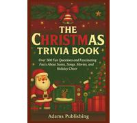 The Christmas Trivia Book: Over 500 Fun Questions and Fascinating Facts About Santa, Songs, Movies, and Holiday Cheer