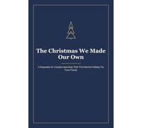 The Christmas We Made Our Own: A Keepsake for Couples Spending Their First Married Holiday Far From Family