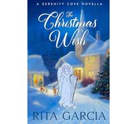 The Christmas Wish: All Maggie wants for Christmas is a miracle.