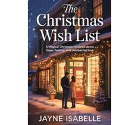 The Christmas Wish List: A Magical Christmas Romance About Hope, Healing, and Unexpected Love