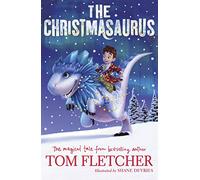 The Christmasaurus: The bestselling magical Christmas adventure