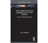 La dimensione cristologica della Trinità – Un racconto sull'esistenza ipostatica