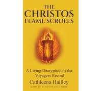 The Christos Flame Scrolls: A Living Decryption of the Voyagers Records