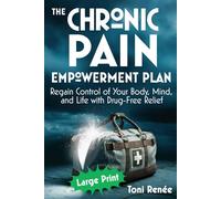 The Chronic Pain Empowerment Plan: Regain Control of Your Body, Mind, and Life with Drug-Free Relief