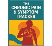 The Chronic Pain & Symptom Tracker: Daily Logbook for Identifying Triggers, Tracking Severity, and Improving Doctor Visits. Includes Food, Sleep, and Medication Records
