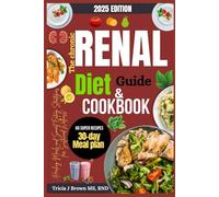 The chronic Renal diet guide & cookbook: "Healing Meals and Smart Eating Strategies for Sustained Wellness"