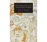 The Chronicle of an Anonymous Roman (Tascabile) Medieval and Renaissance Texts