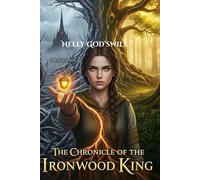 The Chronicle of the Ironwood King: A Weaver's Quest for Balance, a World Succumbing to Blight, and the Epic Battle for the Soul of the Earth