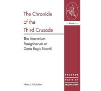 The Chronicle of the Third Crusade: The Itinerarium Peregrinorum et Gesta Regis Ricardi