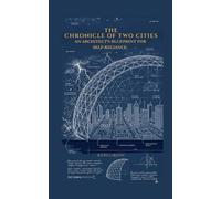 The Chronicle of Two Cities: An Architect's Blueprint to Self-Relience